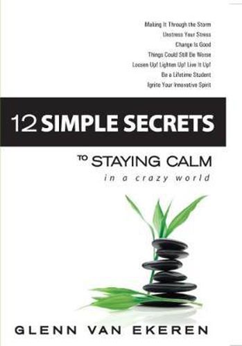 Cover image for 12 Simple Secrets to Staying Calm In a Crazy World