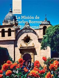 Cover image for La Mision de San Carlos Borromeo del Rio Carmelo (Discovering Mission San Carlos Borromeo del Rio Carmelo)