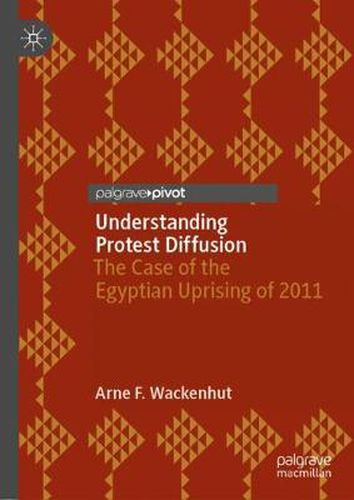 Cover image for Understanding Protest Diffusion: The Case of the Egyptian Uprising of 2011