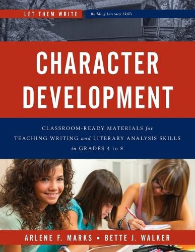 Cover image for Character Development: Classroom Ready Materials for Teaching Writing and Literary Analysis Skills in Grades 4 to 8