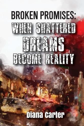 Cover image for Broken Promises: When Shattered Dreams Become Reality