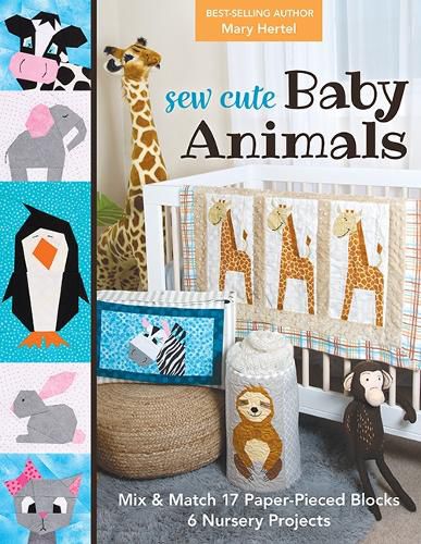 Cover image for Sew Cute Baby Animals: Mix & Match 17 Paper-Pieced Blocks; 6 Nursery Projects