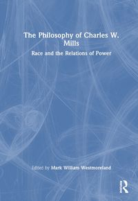 Cover image for The Philosophy of Charles W. Mills