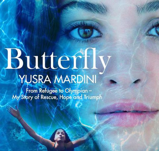 Cover image for Butterfly: From Refugee to Olympian, My Story of Rescue, Hope and Triumph