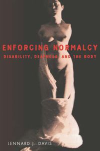 Cover image for Enforcing Normalcy: Disability, Deafness, and the Body