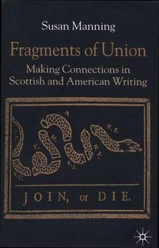 Cover image for Fragments of Union: Making Connections in Scottish and American Writing