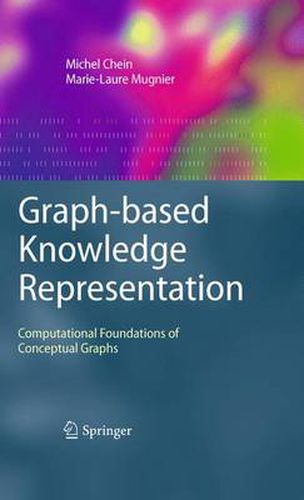 Cover image for Graph-based Knowledge Representation: Computational Foundations of Conceptual Graphs