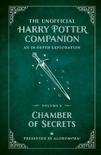 Cover image for The Unofficial Harry Potter Companion Volume 2: Chamber of Secrets: An In-Depth Exploration