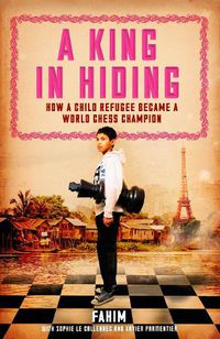 Cover image for A King in Hiding: How a child refugee became a world chess champion