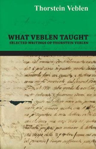 What Veblen Taught - Selected Writings of Thorstein Veblen