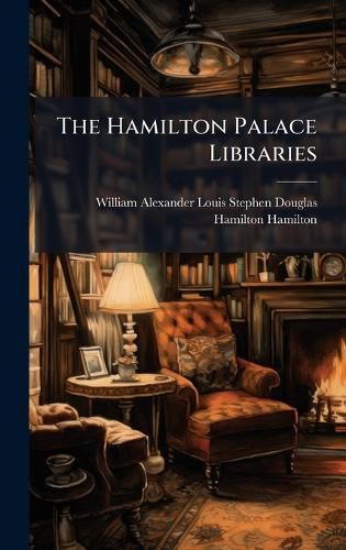 Cover image for The Hamilton Palace Libraries