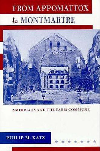 Cover image for From Appomattox to Montmartre: Americans and the Paris Commune