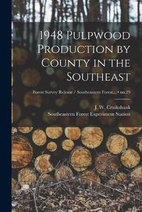 Cover image for 1948 Pulpwood Production by County in the Southeast; no.29