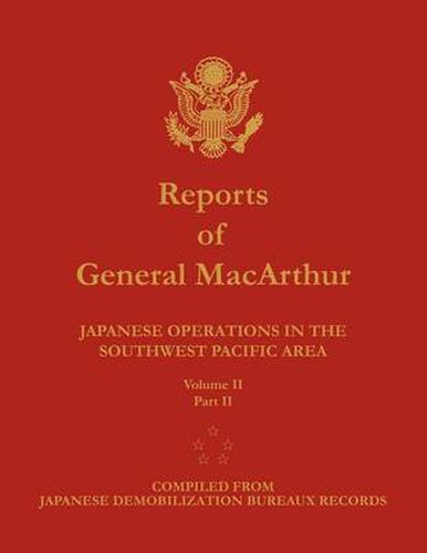 Reports of General MacArthur: Japanese Operations in the Southwest Pacific Area. Volume 2, Part 2