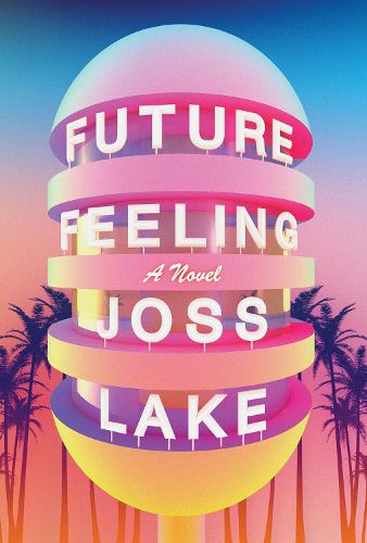 Cover image for Future Feeling: A Novel