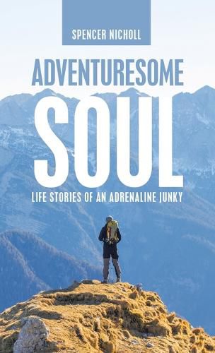 Cover image for Adventuresome Soul: Life Stories of an Adrenaline Junky