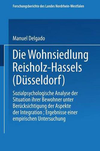 Cover image for Die Wohnsiedlung Reisholz-Hassels (Dusseldorf): Sozialpsychologische Analyse Der Situation Ihrer Bewohner Unter Berucksichtigung Der Aspekte Der Integration, Ergebnisse Einer Empirischen Untersuchung