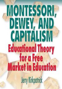 Cover image for Montessori, Dewey, and Capitalism