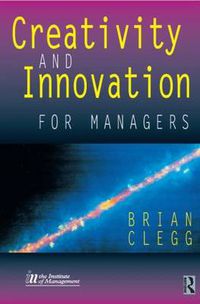 Cover image for Creativity and Innovation for Managers