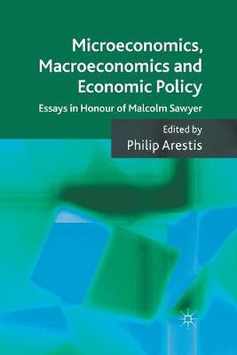 Cover image for Microeconomics, Macroeconomics and Economic Policy: Essays in Honour of Malcolm Sawyer