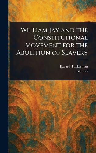 Cover image for William Jay and the Constitutional Movement for the Abolition of Slavery