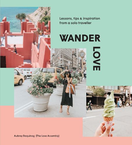 Wander Love: Lessons, Tips and Inspiration from a Solo Traveller
