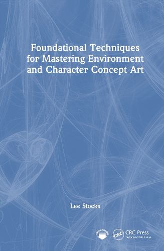 Cover image for Foundational Techniques for Mastering Environment and Character Concept Art