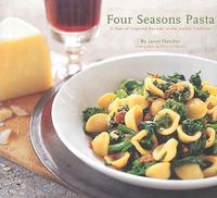 Cover image for Four Season Pasta: A Year of Inspired Sauces in the Italian Tradition