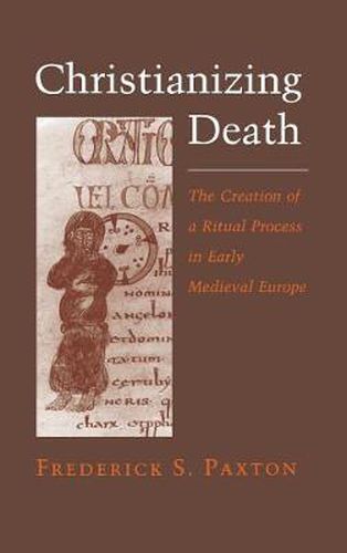 Cover image for Christianizing Death: Creation of a Ritual Process in Early Medieval Europe