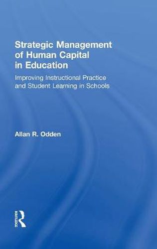 Cover image for Strategic Management of Human Capital in Education: Improving Instructional Practice and Student Learning in Schools