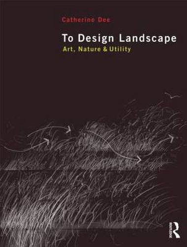 Cover image for To Design Landscape: Art, Nature & Utility