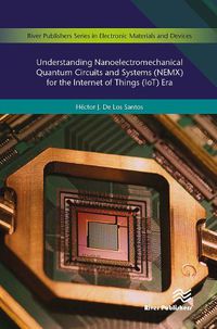 Cover image for Understanding Nanoelectromechanical Quantum Circuits and Systems (NEMX) for the Internet of Things (IoT) Era