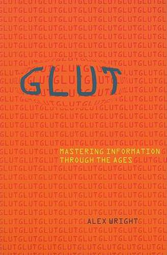 Cover image for Glut: Mastering Information through the Ages