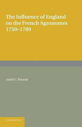 Cover image for The Influence of England on the French Agronomes, 1750-1789