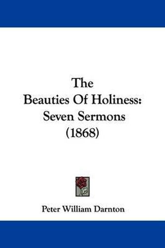 The Beauties of Holiness: Seven Sermons (1868)