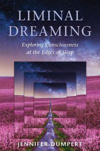 Cover image for Liminal Dreaming: Exploring Consciousness at the Edges of Sleep