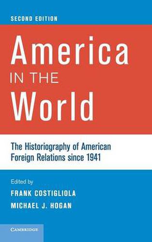 America in the World: The Historiography of American Foreign Relations since 1941