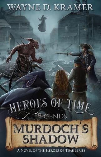 Cover image for Heroes of Time Legends: Murdoch's Shadow