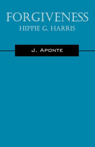 Forgiveness: Hippie G. Harris