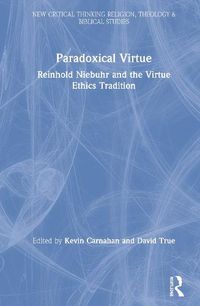 Cover image for Paradoxical Virtue: Reinhold Niebuhr and the Virtue Tradition