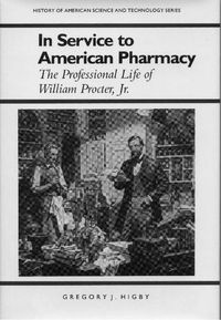 Cover image for In Service to American Pharmacy: The Professional Life of William Procter Jr.