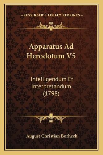 Cover image for Apparatus Ad Herodotum V5: Intelligendum Et Interpretandum (1798)