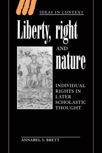 Cover image for Liberty, Right and Nature: Individual Rights in Later Scholastic Thought