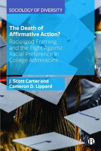 Cover image for The Death of Affirmative Action?: Racialized Framing and the Fight Against Racial Preference in College Admissions