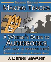 Cover image for Making Tracks: The Writer's Guide to Audiobooks (And How To Produce Them)