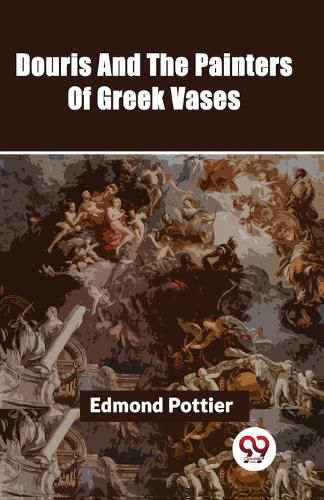 Douris and the Painters of Greek Vases