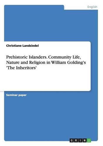 Cover image for Prehistoric Islanders. Community Life, Nature and Religion in William Golding's 'The Inheritors