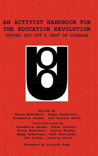 An Activist Handbook for the Education Revolution: United Opt Out's Test of Courage