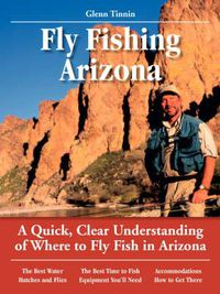 Cover image for Glenn Tinnin's No Nonsense Guide to Fly Fishing in Arizona: A Quick, Clear Understanding of Where to Fly Fish in Arizona
