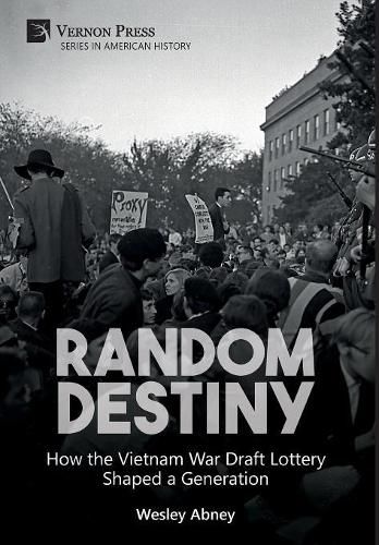 Cover image for Random Destiny: How the Vietnam War Draft Lottery Shaped a Generation